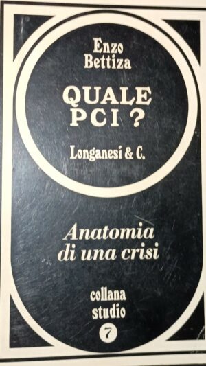 Quale Pci? Anatomia Di Una Crisi - Enzo Bettiza - Ed. Longanesi & C. Milano 1969