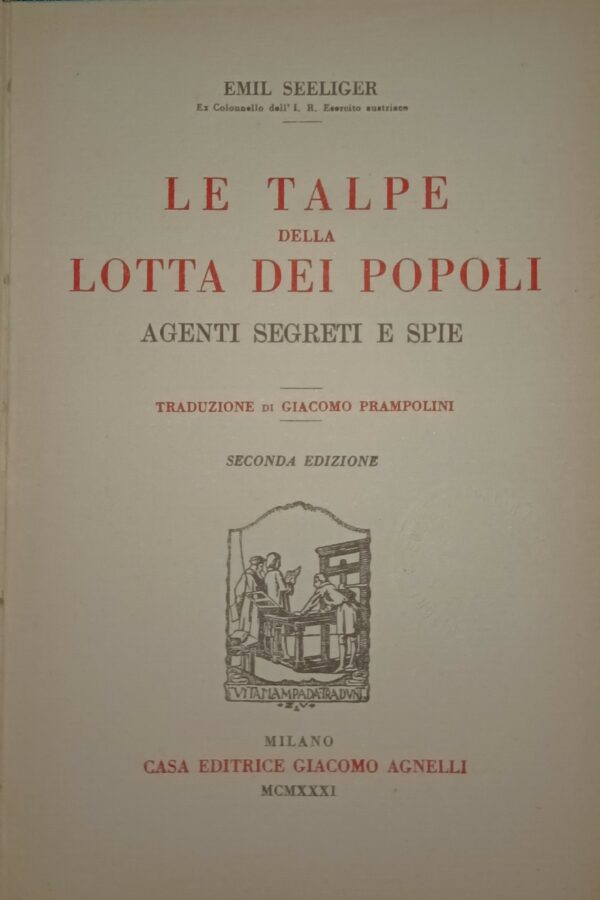 Le Talpe Della Lotta Dei Popoli. Agenti Segreti E Spie - Emil Seeliger - Ed. Giacomo Agnelli Milano 1931