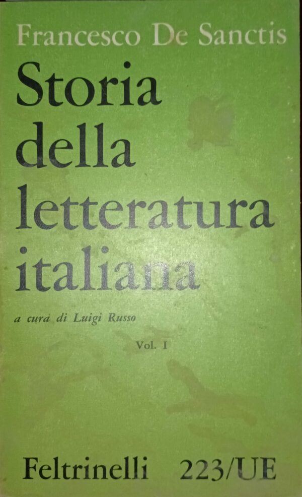 Storia Della Letteratura Italiana (Volume I°) - Francesco De Sanctis - Ed. Feltrinelli Milano 1960