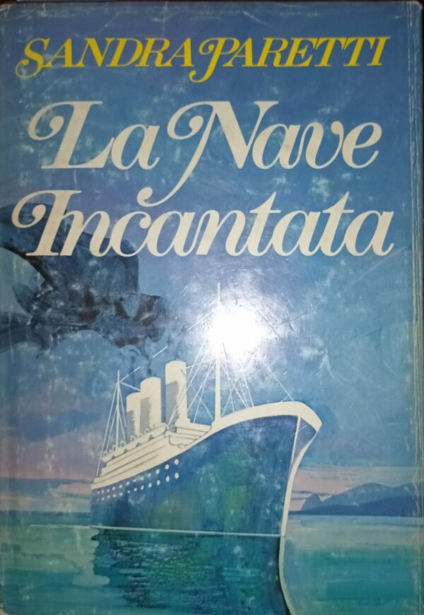 La Nave Incantata - Sandra Paretti - Ed. Club Degli Editori Trento 1981