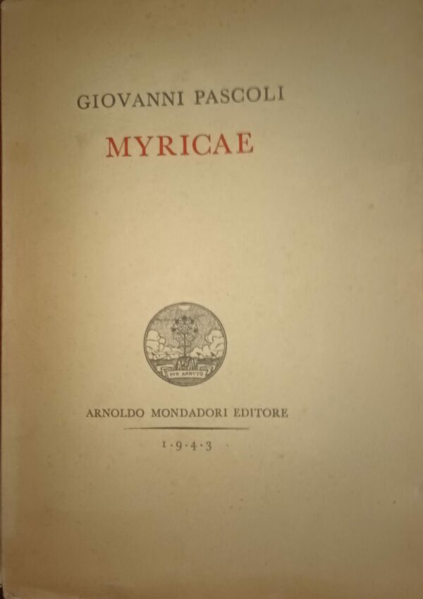 Myricae - Giovanni Pascoli - Ed. Mondadori Milano 1943