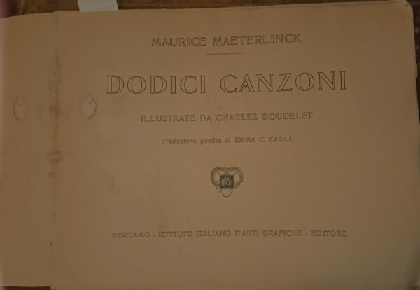 Dodici Canzoni - Maurice Maeterlinck - Ed. Istituto Italiano D'Arti Grafiche Bergamo 1909