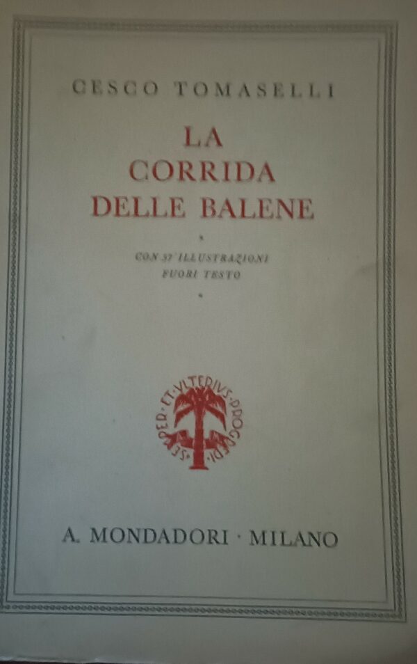 La Corrida Delle Balene - Cesco Tomaselli - Ed. Mondadori Milano 1938