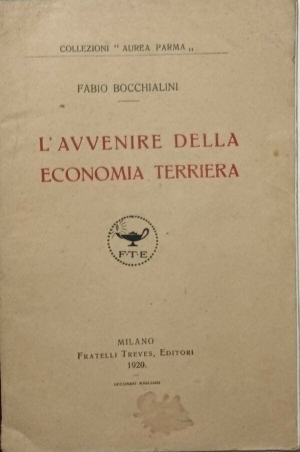 L'Avvenire Della Economia Terriera - Fabio Bocchialini - Ed. Fratelli Treves Milano 1920