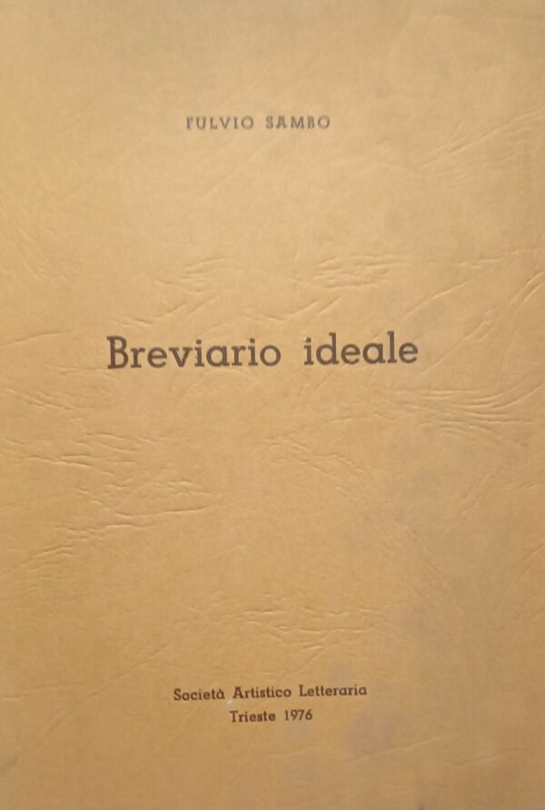 Breviario Ideale - Fulvio Sambo - Ed. Società Artistico Letteraria Trieste 1976