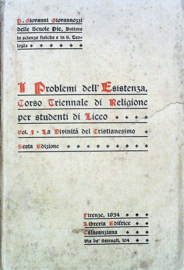 I Problemi Dell'Esistenza. Volume Primo: La Divinità Del Cristianesimo - Giovanni Giovannozzi - Ed. Calasanziana Firenze 1923