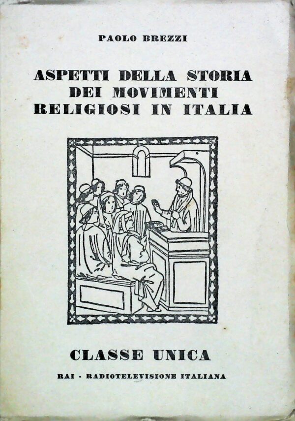 Aspetti Della Storia Dei Movimenti Religiosi In Italia - Paolo Brezzi - Ed. RAI Radiotelevisione Italiana Milano 1956