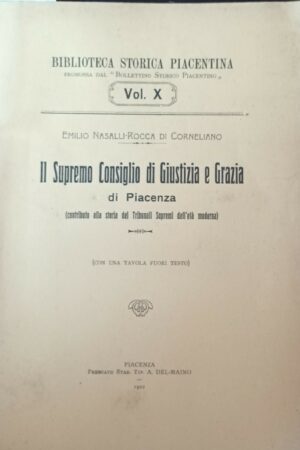 Il Supremo Consiglio Di Giustizia E Grazia Di Piacenza - Emilio Nasalli-Rocca Di Cornegliano - Ed. A. Del Maino Piacenza 1922