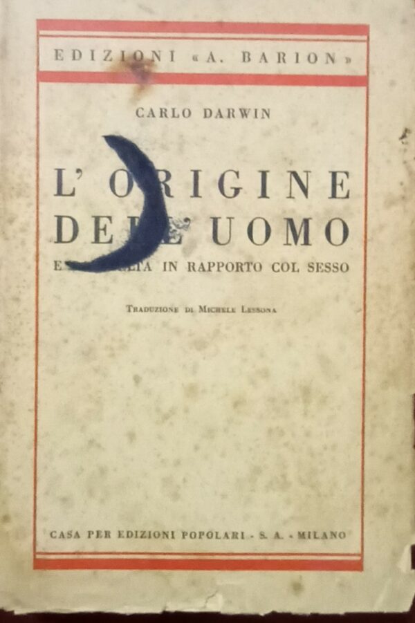 L'Origine Dell'Uomo E La Scelta In Rapporto Col Sesso - Carlo Darwin - Ed. Attilio Barion Sesto S. Giovanni 1933
