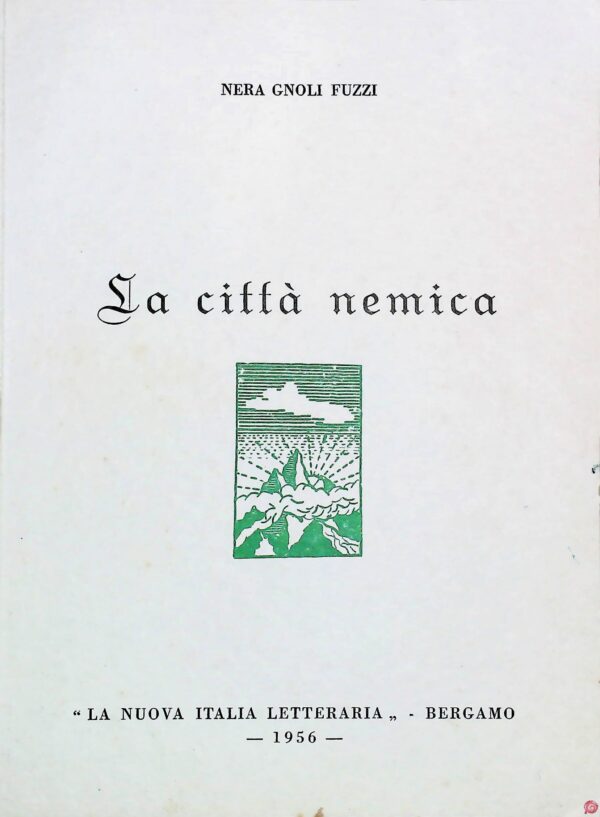La Città Nemica - Nera Gnoli Fuzzi - Ed. La Nuova Italia Letteraria Bergamo 1956