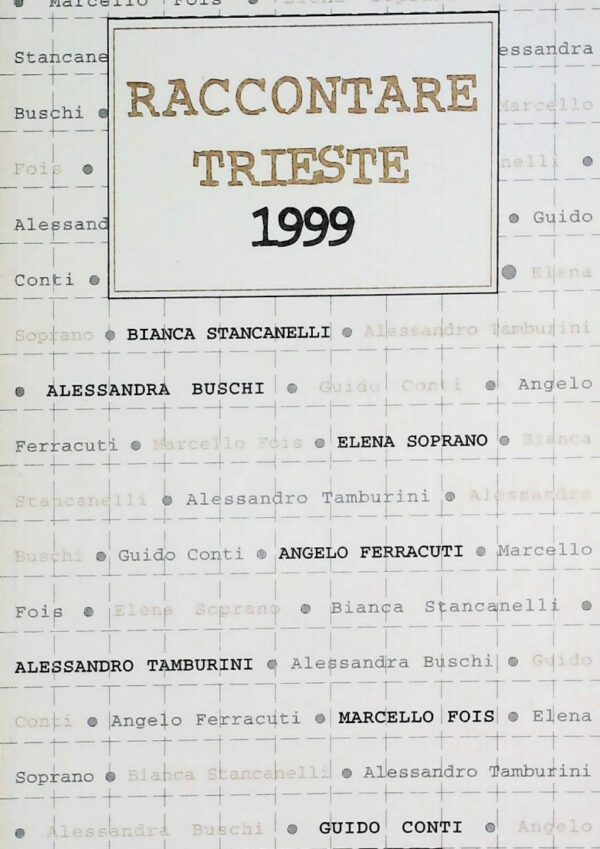 Raccontare Trieste 1999 - Autori Vari - Ed. Carta & Grafica Trieste 1999