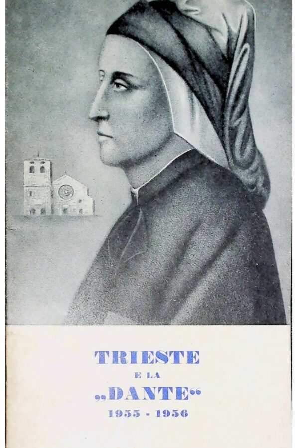 Trieste E La "Dante" 1955-1956 - Autori Vari - Ed. Tipografia Giuliana Trieste 1956