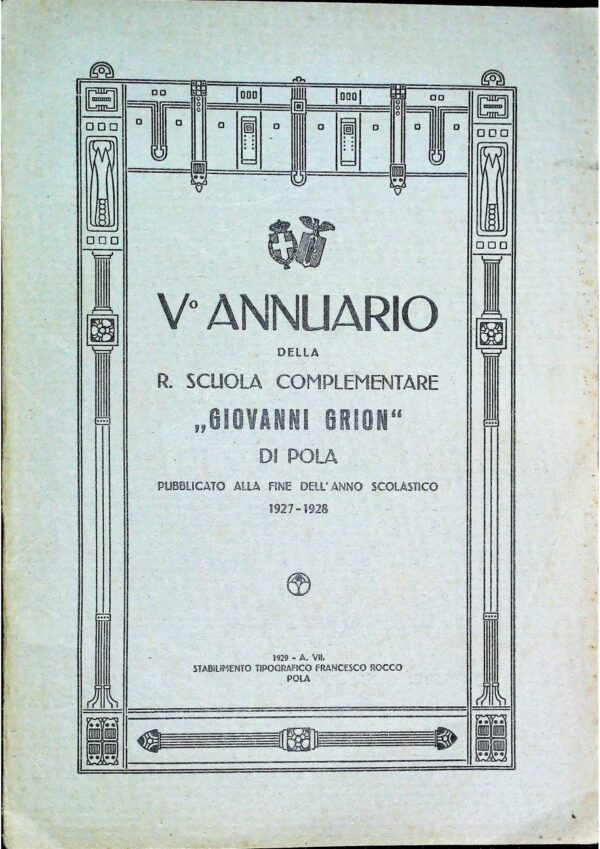 Annuario Della R. Scuola Complementare "Giovanni Grion" Di Pola (Anno V) - Autori Vari - Ed. Stabilimento Tipografico Francesco Rocco Pola 1929