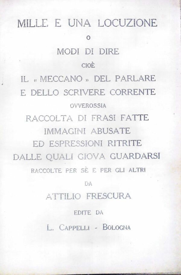Mille E Una Locuzione O Modi Di Dire - Attilio Frescura - Ed. Licinio Cappelli Bologna 1928