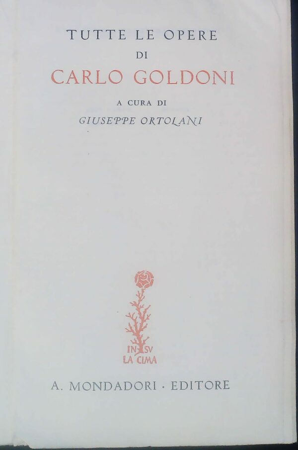 Tutte Le Opere Di Carlo Goldoni (Vol. I°) - Giuseppe Ortolani - Ed. Mondadori Milano 1958