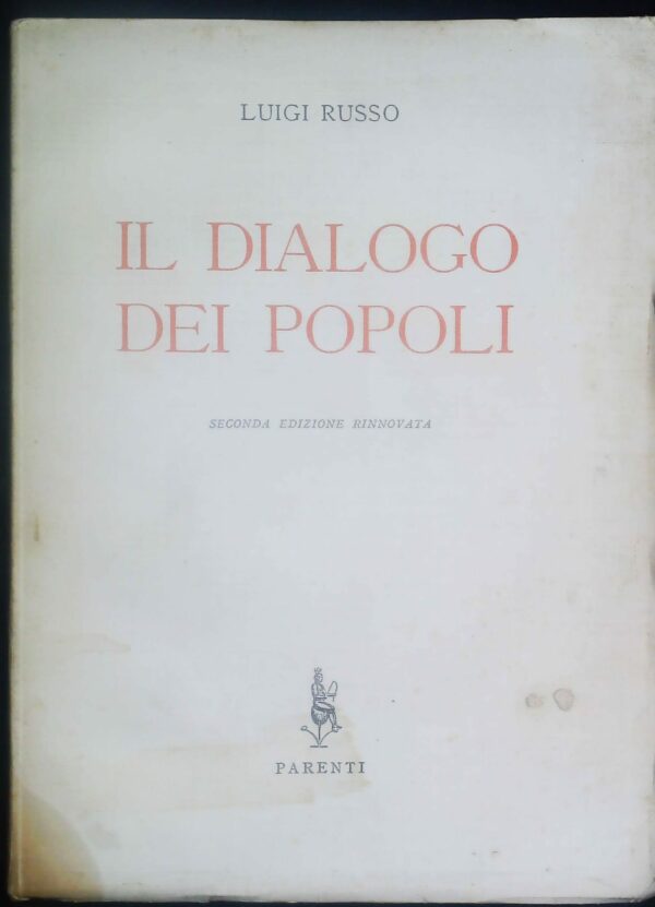 Il Dialogo Dei Popoli - Luigi Russo - Ed. Parenti Firenze 1955