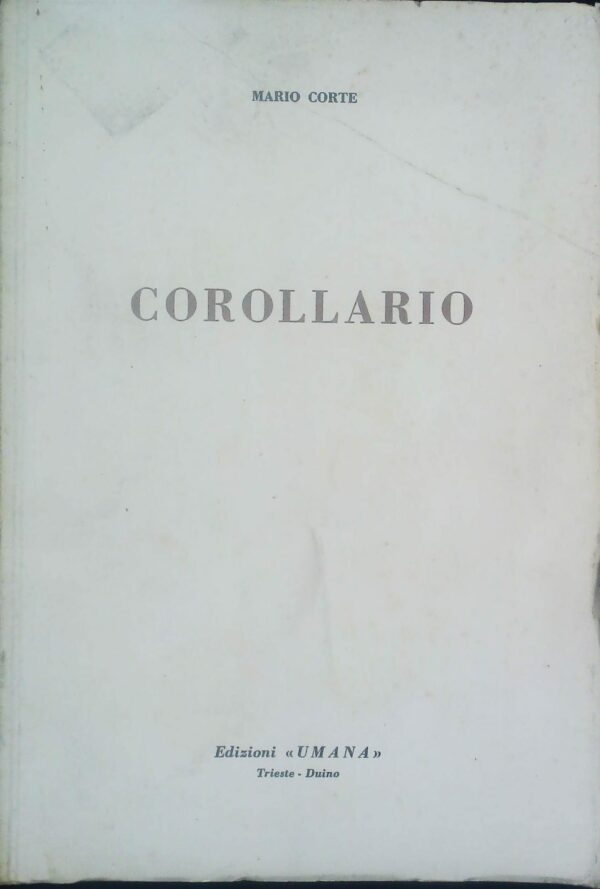 Corollario - Mario Corte - Ed. Umana Trieste 1972