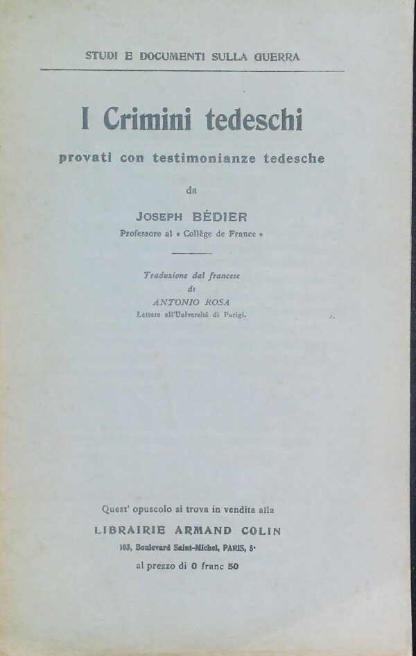 I Crimini Tedeschi Provati Con Testimonianze Tedesche - Joseph Bédier - Ed. Armand Colin Paris 1915