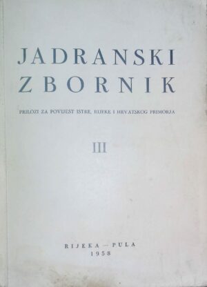 Prilozi Za Povijest Istre, Rijeke I Hrvatskog Primorja - Jadranski Zbornik - Ed. Pula 1958