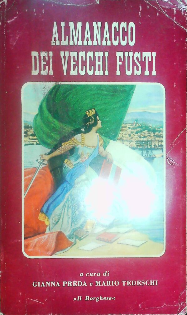 Almanacco Dei Vecchi Fusti - Gianna Preda / Mario Tedeschi - Ed. Il Borghese Milano 1963