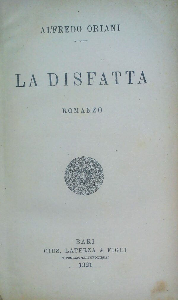 La Disfatta - Alfredo Oriani - Ed. Laterza Bari 1921