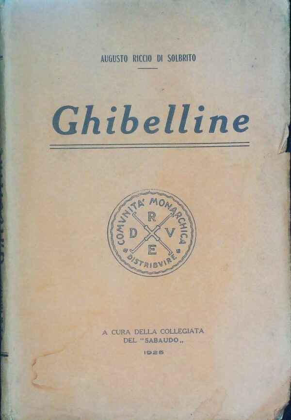 Ghibelline - Augusto Riccio Di Solbrito - Ed. Collegiata Del Sabaudo 1925