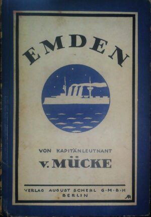 Emden - Hellmuth Von Mucke - Ed. Auguste Scherl Berlin 1915