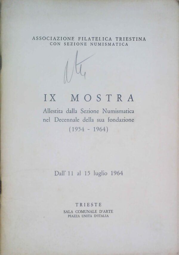IX Mostra Allestita Dalla Sezione Numismatica Nel Decennale Della Sua Fondazione (1954-1964) - Autori Vari - Ed. Trieste 1964
