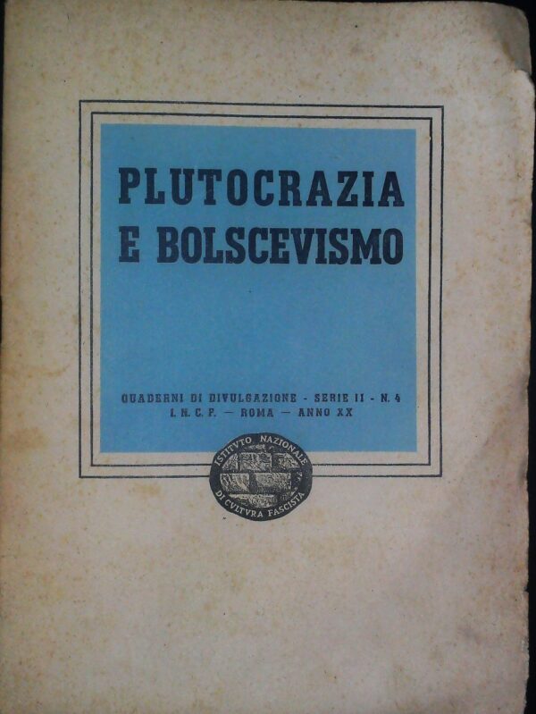 Plutocrazia E Bolscevismo - Autori Vari - Ed. I.N.C.F. Istituto Nazionale Di Cultura Fascista Roma 1942