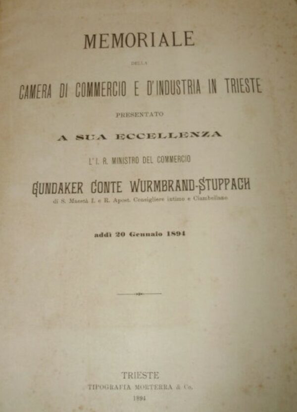 Memoriale Della Camera Di Commercio E D'Industria Di Trieste - Autori Vari - Ed. Tipografia Morterra & C. Trieste 1894