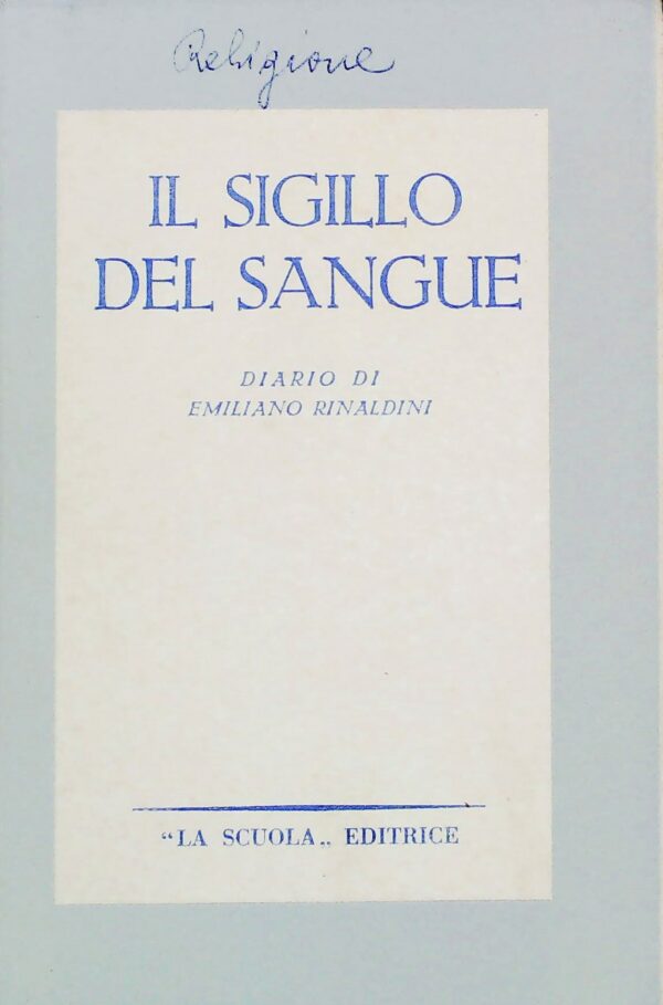 Il Sigillo Del Sangue - Emiliano Rinaldini - Ed. La Scuola Brescia 1947