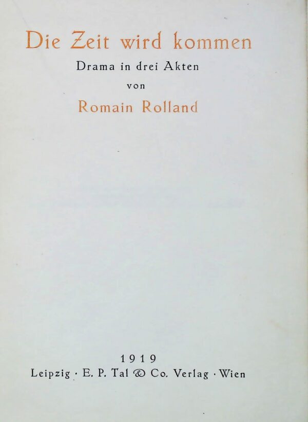 Die Zeit Wird Kommen. Drama In Drei Akten - Romain Rolland - Ed. E.P. Tal & Co. Wien 1919