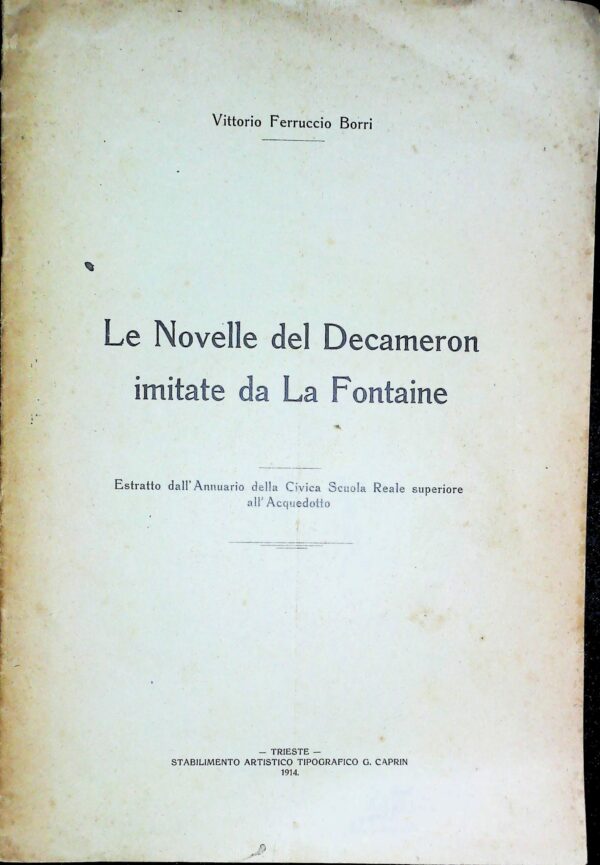 Le Novelle Del Decameron Imitate Da La Fontaine - Vittorio Ferruccio Borri - Ed. Stabilimento Tipografico Artigianale G. Caprin Trieste 1914