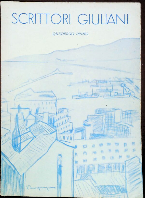 Scrittori Giuliani - Marcello Fraulini - Ed. Società Artistico Letteraria Trieste 1953