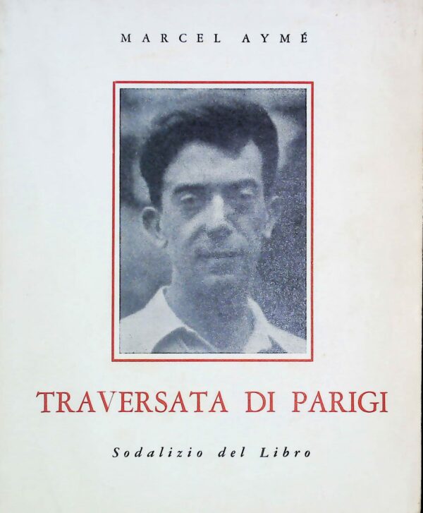 Traversata Di Parigi - Marcel Aymé - Ed. Sodalizio Del Libro Venezia 1960