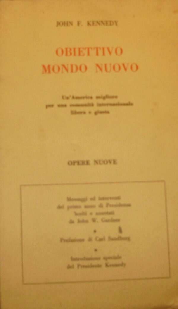 Obiettivo Mondo Nuovo - John Fitzgerald Kennedy - Ed. Opere Nuove Roma 1962