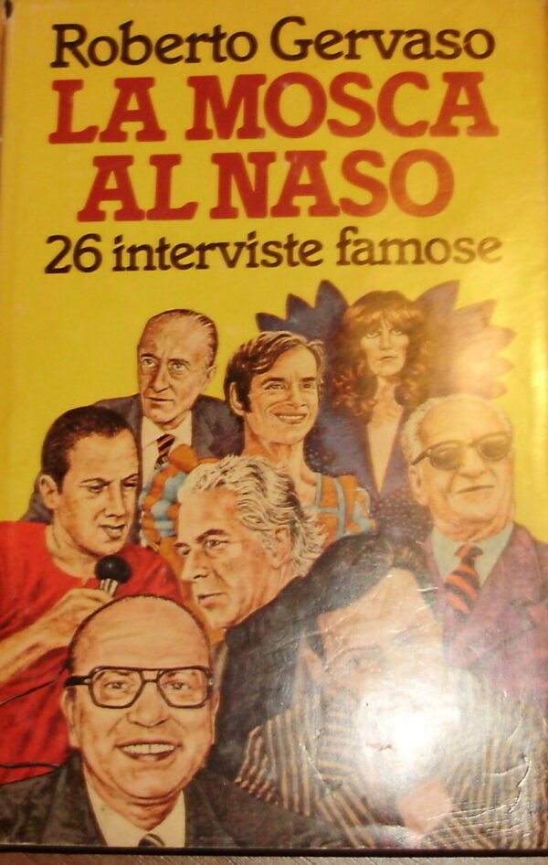 La Mosca Al Naso. 26 Interviste Famose - Roberto Gervaso - Ed. Rizzoli Milano 1981