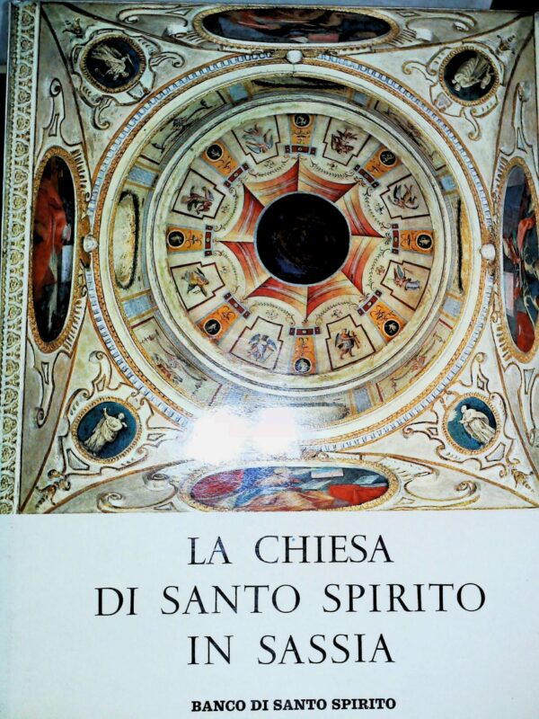 La Chiesa Di Santo Spirito In Sassia - Emilio Lavagnino - Ed. Banco Di Santo Spirito Roma 1962