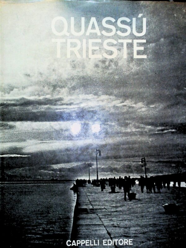Quassù Trieste - Libero Mazzi - Ed. Cappelli Bologna 1968