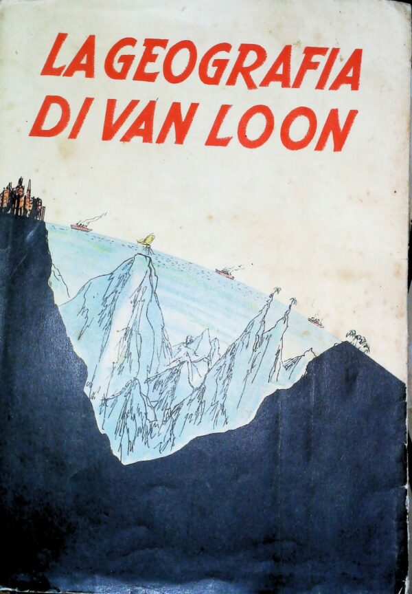 La Geografia - Hendrik Willem Van Loon - Ed. Bompiani Milano 1934