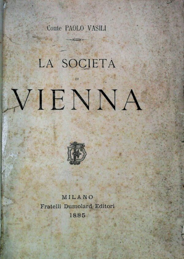 La Società Di Vienna - Paolo Vasili - Ed. Fratelli Dumolard Milano 1885