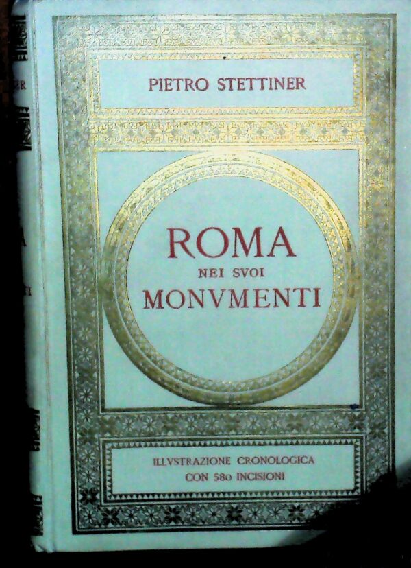 Roma Nei Suoi Monumenti - Pietro Stettiner - Ed. Dell'Officina Di Fotoincisione In S. Michele A Ripa Roma 1911