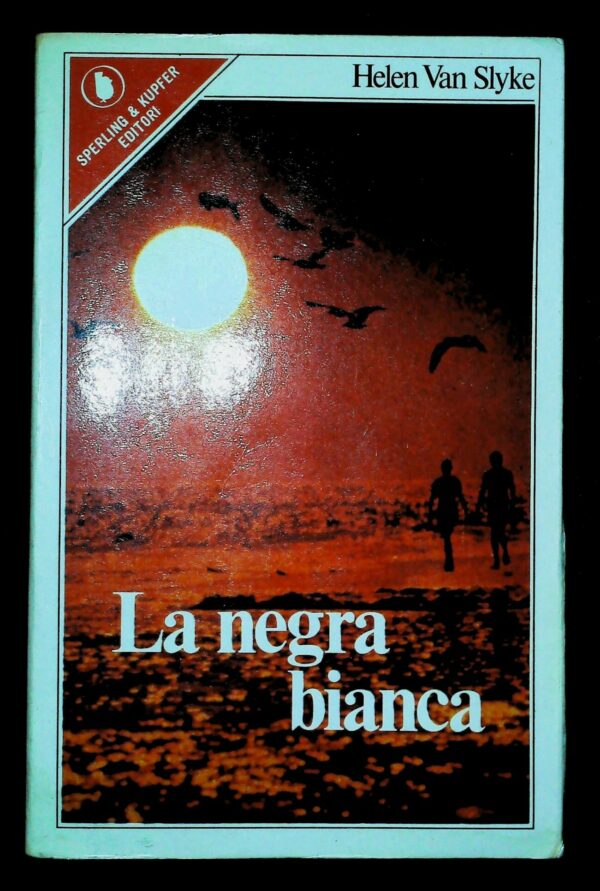 La Negra Bianca - Helen Van Slyke - Ed. Sperling & Kupfer Milano 1980