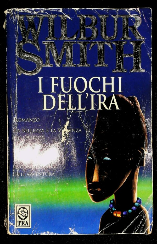 I Fuochi Dell'Ira - Wilbur Smith - Ed. TEA Milano 1990