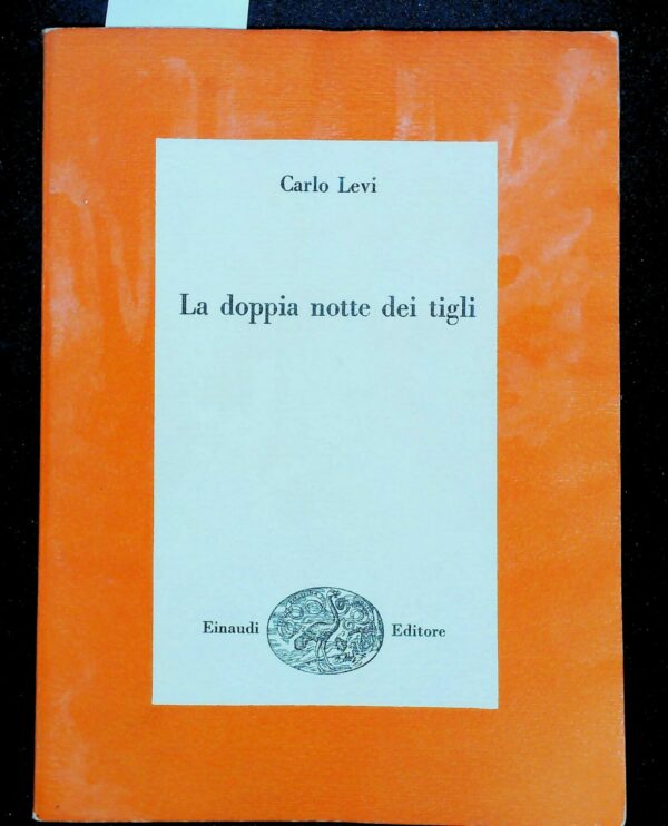 La Doppia Notte Dei Tigli - Carlo Levi - Ed. Einaudi Torino 1959