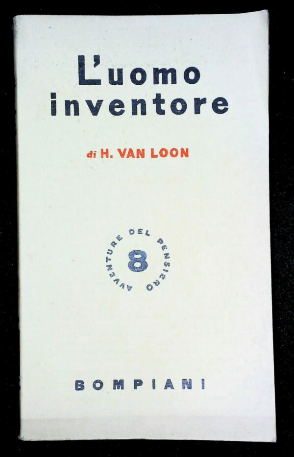 L'Uomo Inventore - Hendrik Willem Van Loon - Ed. Bompiani Milano 1940