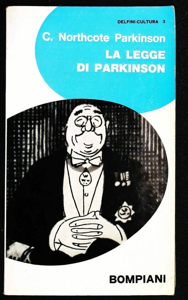 La Legge Di Parkinson - Cyril Northcote Parkinson - Ed. Bompiani Milano 1964