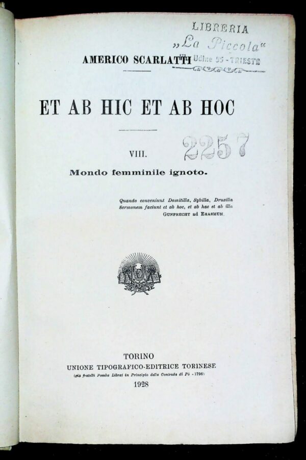 ....Et Ab Hi Et Ab Hoc. Mondo Femminile Ignoto - Americo Scarlatti - Ed. UTET Unione Tipografico-Editrice Torinese Torino 1928