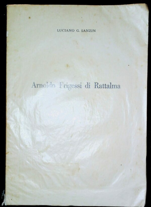 Arnoldo Frigessi Di Rattalma - Luciano G. Sanzin - Ed. RAS Milano 1955
