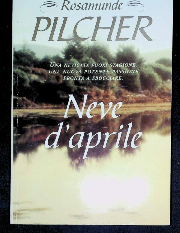 Neve D'Aprile - Rosamunde Pilcher - Ed. Mondadori Milano 1999